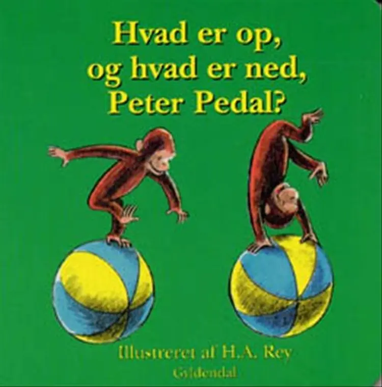 Hvad er op, og hvad er ned, Peter Pedal? af H.A. Rey