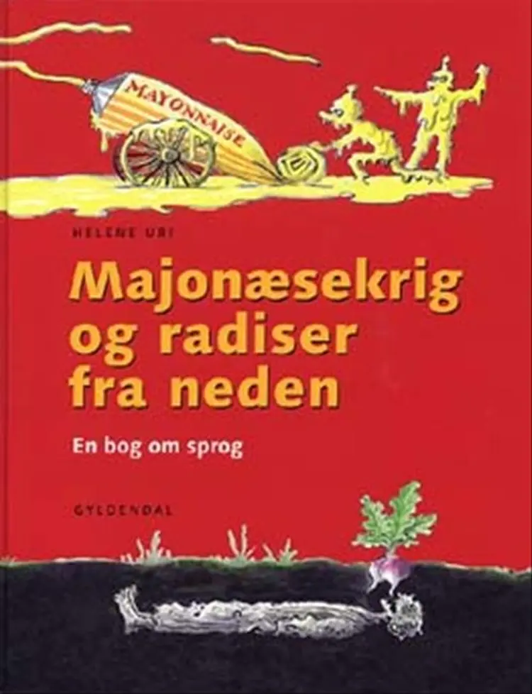 Majonæsekrig og radiser fra neden af Helene Uri