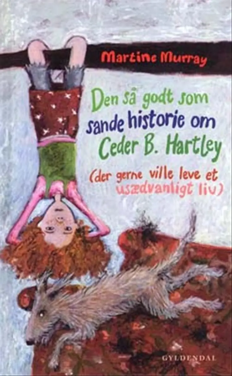 Den så godt som sande historie om Ceder B. Hartley af Martine Murray
