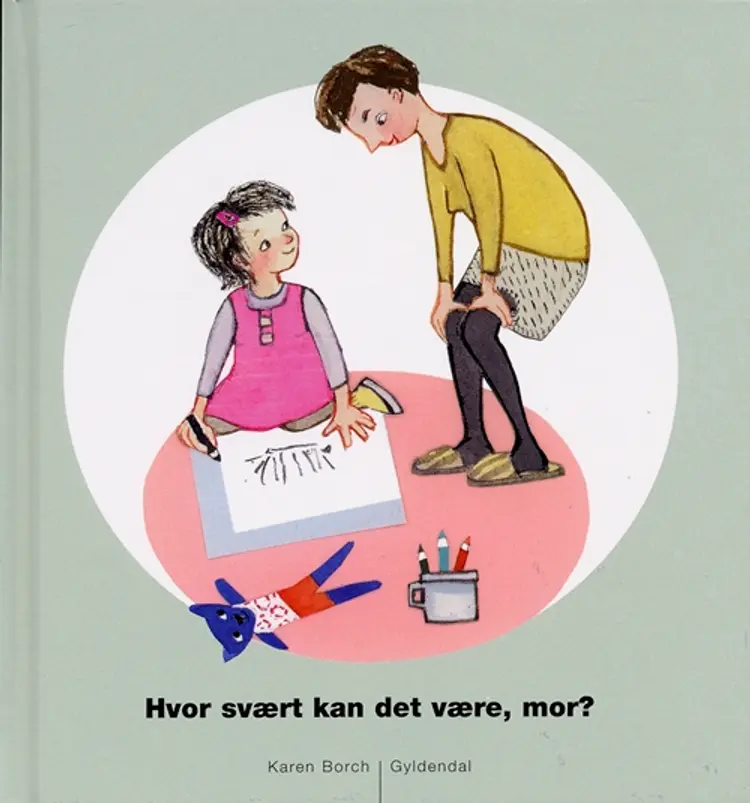 Hvor svært kan det være, mor? af Karen Borch