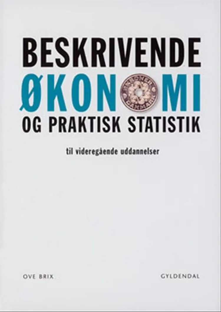 Beskrivende økonomi og praktisk statistik - til videregående uddannelser af Ove Brix