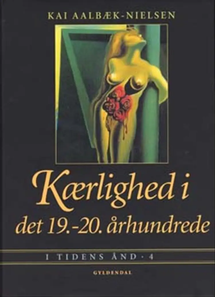 Kærlighed i det 19.-20. århundrede af Kai Aalbæk-Nielsen