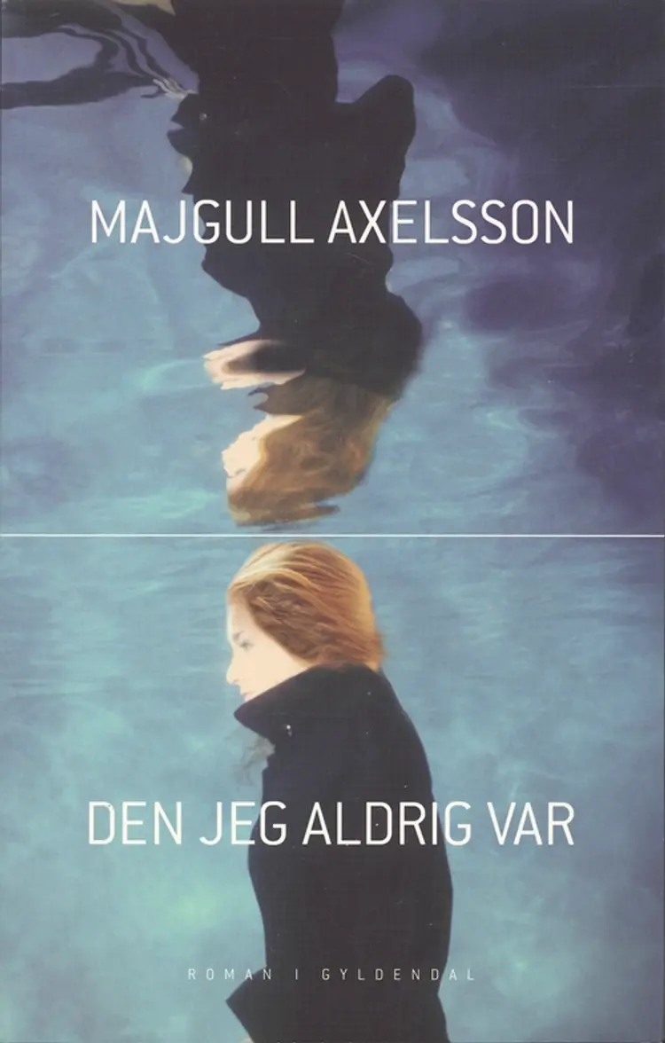Den jeg aldrig var af Majgull Axelsson