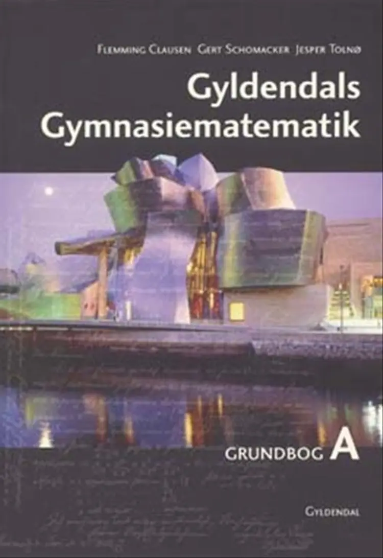 Gyldendals Gymnasiematematik A. Grundbog af Flemming Clausen