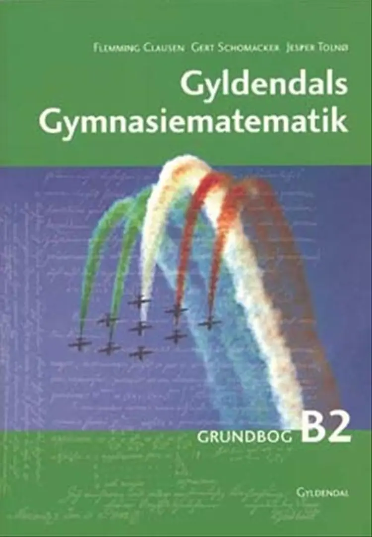Gyldendals Gymnasiematematik B2. Grundbog af Flemming Clausen