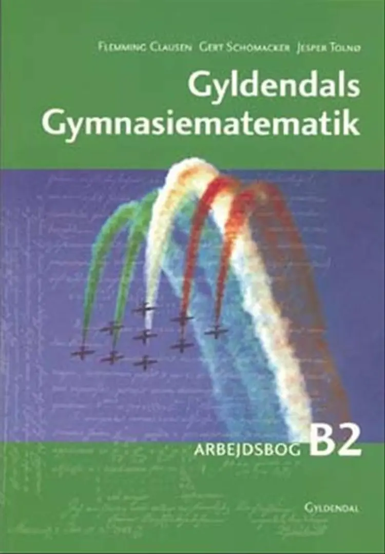 Gyldendals Gymnasiematematik B2. Arbejdsbog af Flemming Clausen