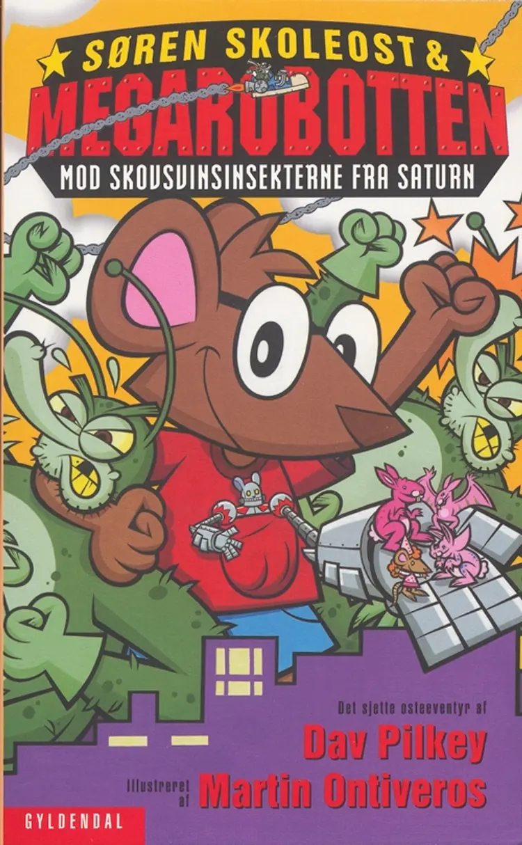 Søren Skoleost & Megarobotten mod Skovsvinsinsekterne fra Saturn af Dav Pilkey