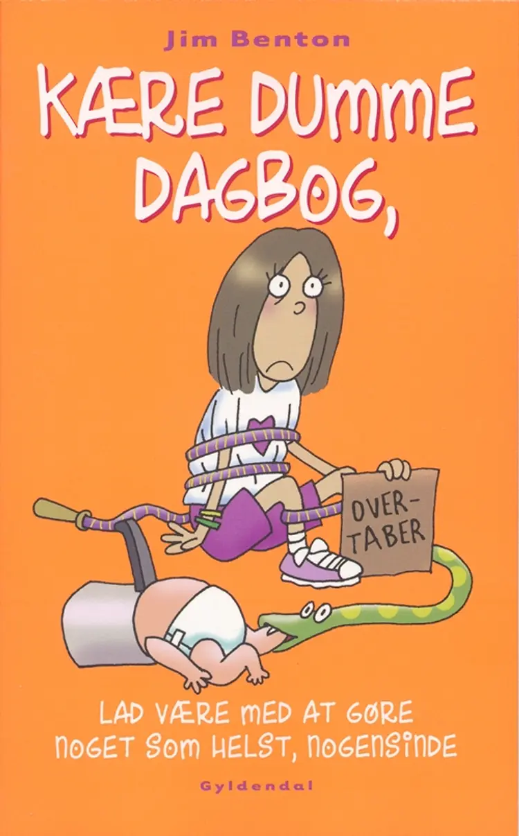 Kære dumme dagbog, lad være med at gøre noget som helst, nogensinde af Jim Benton