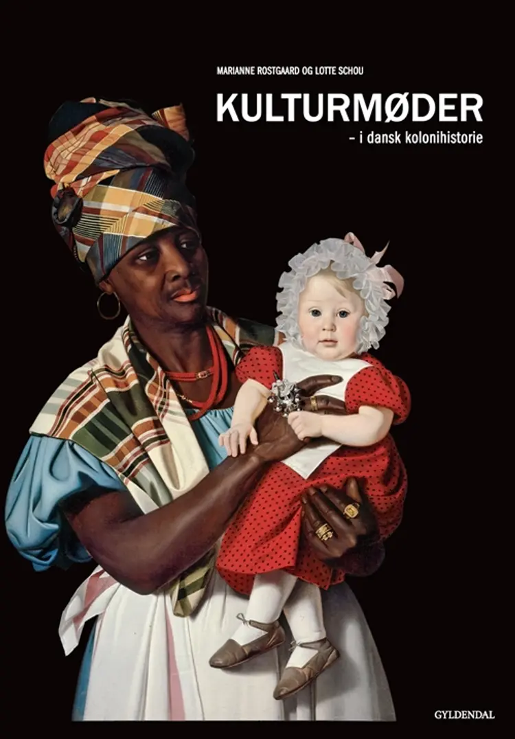 Kulturmøder i dansk kolonihistorie af Marianne Rostgaard