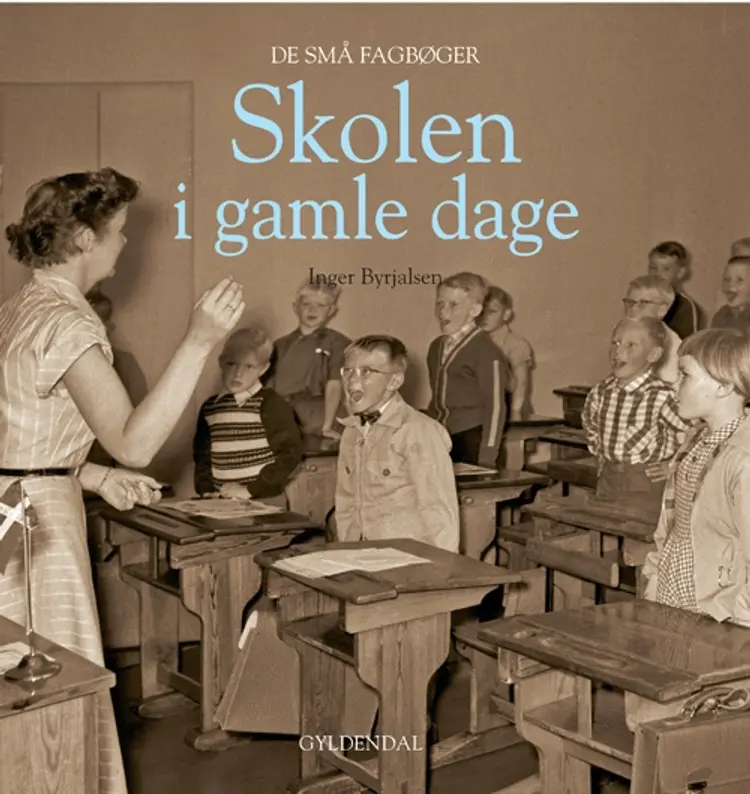 Skolen i gamle dage af Inger Byrjalsen