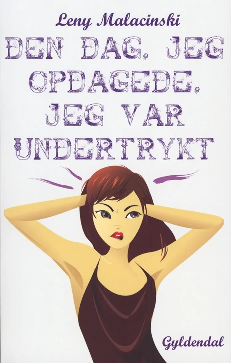 Den dag, jeg opdagede, jeg var undertrykt af Leny Malacinski