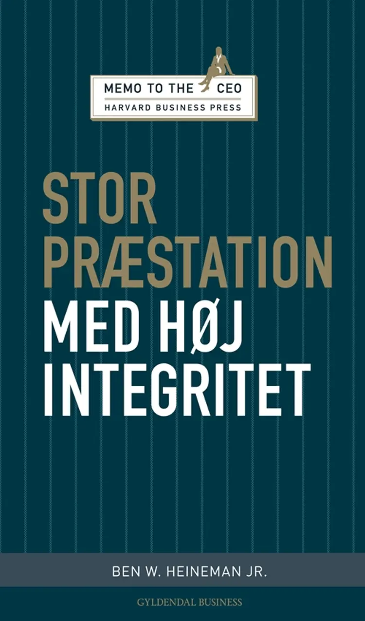 Stor præstation med høj integritet af Ben W. Heineman Jr.