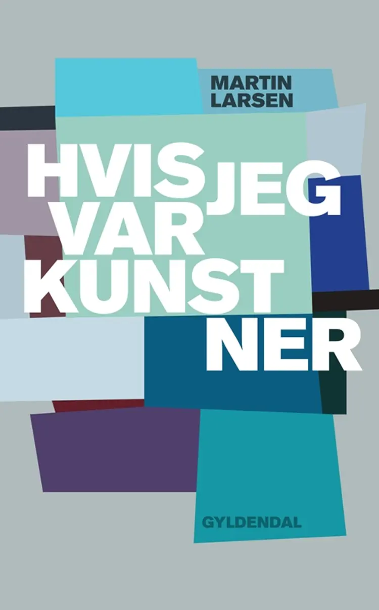 Hvis jeg var kunstner af Martin Larsen