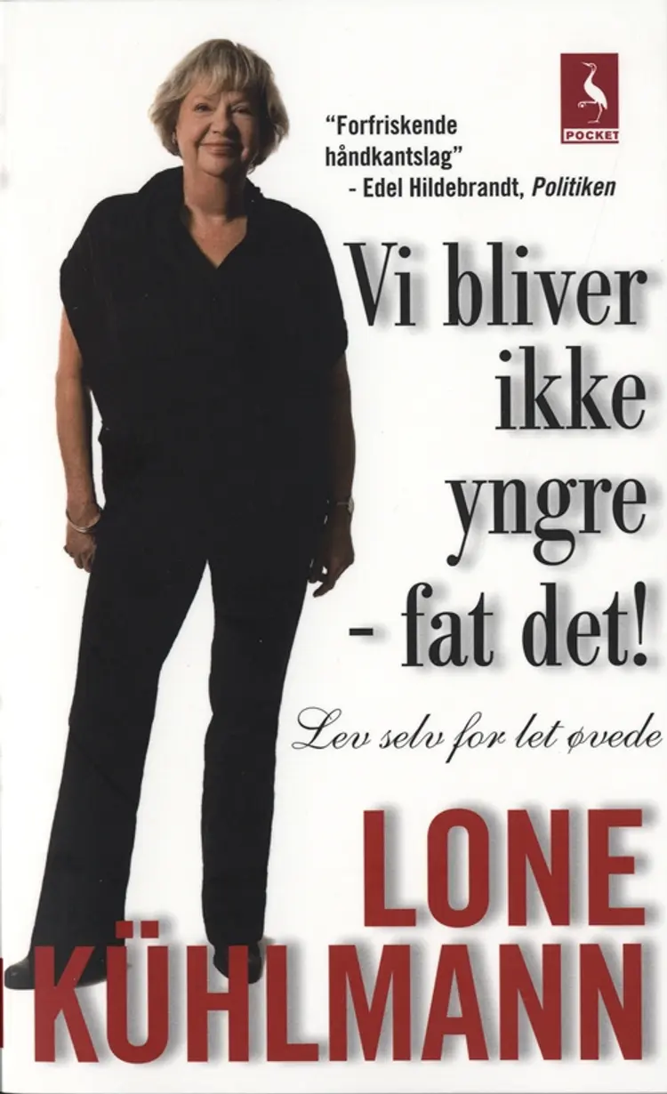 Vi bliver ikke yngre - fat det! af Lone Kühlmann