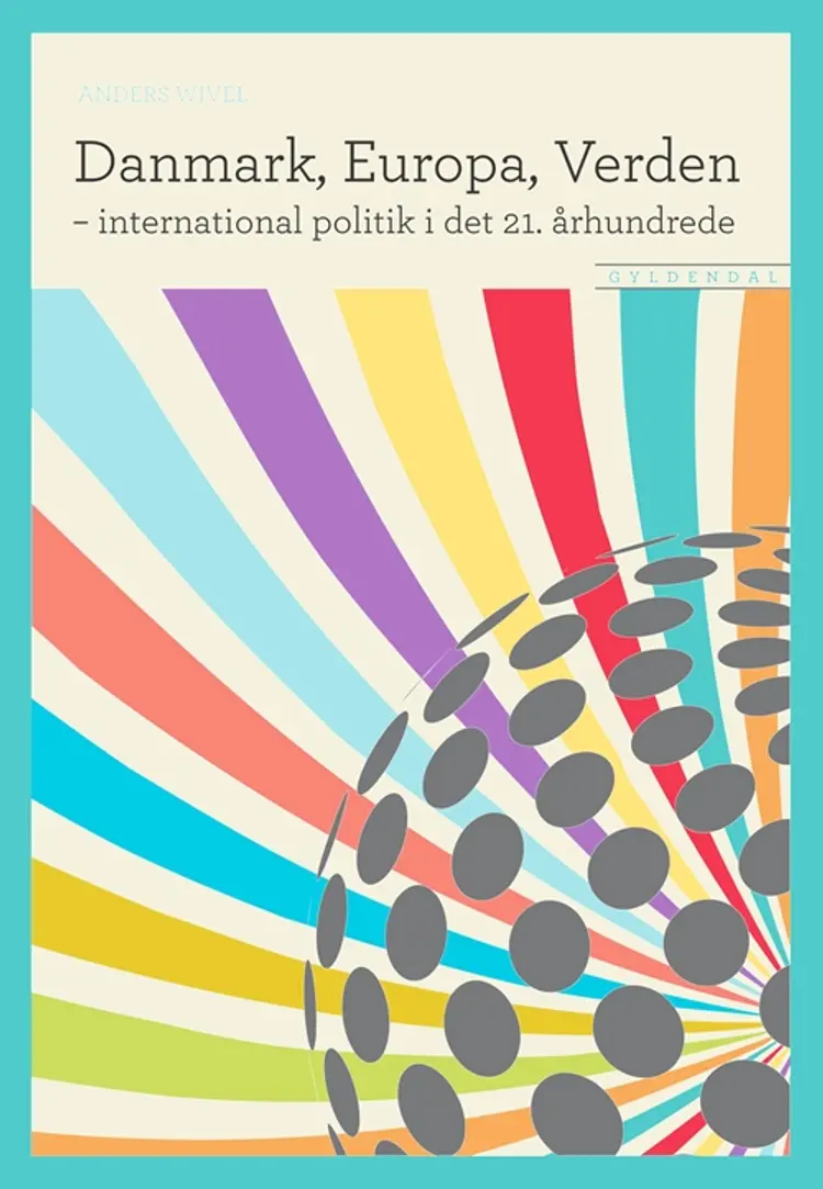 Danmark, Europa, Verden - international politik i det 21. århundrede af Anders Wivel