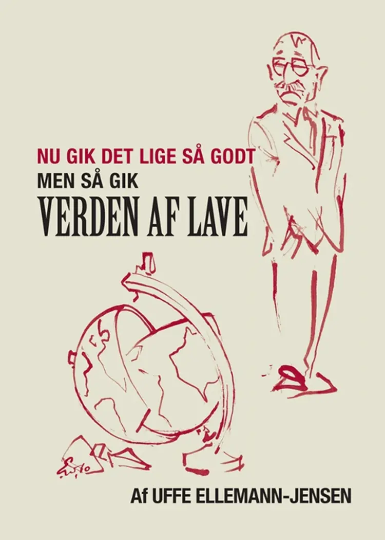Nu gik det lige så godt, men så gik verden af lave af Uffe Ellemann-Jensen