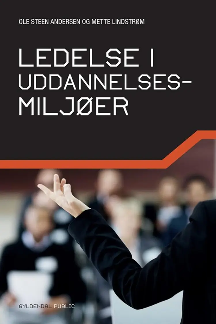 Ledelse i uddannelsesmiljøer af Ole Steen Andersen