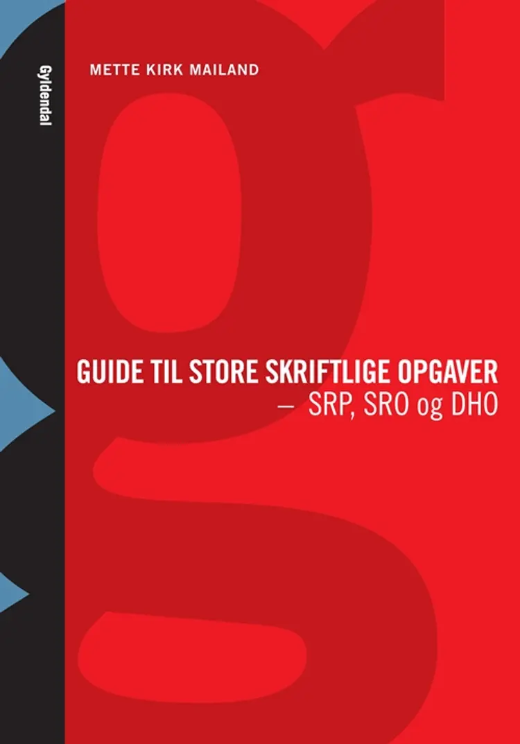 Guide til store skriftlige opgaver - SRP, SRO og DHO af Mette Kirk Mailand