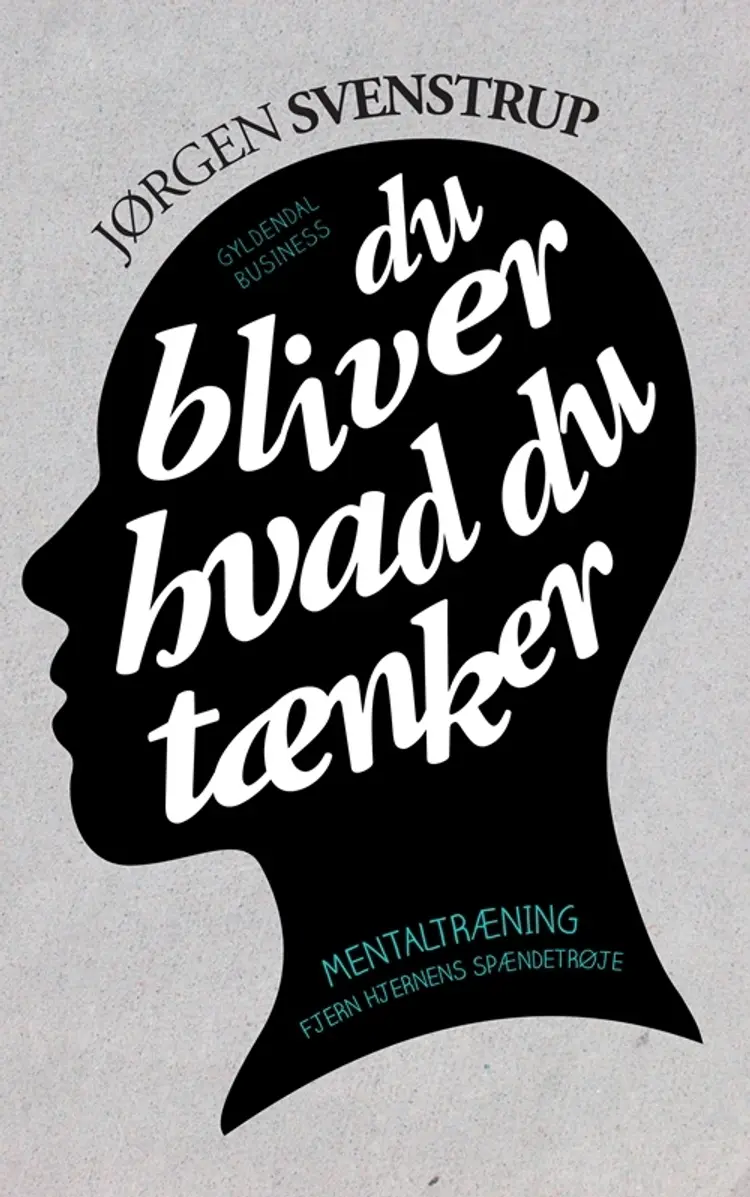 Du bliver hvad du tænker af Jørgen Svenstrup