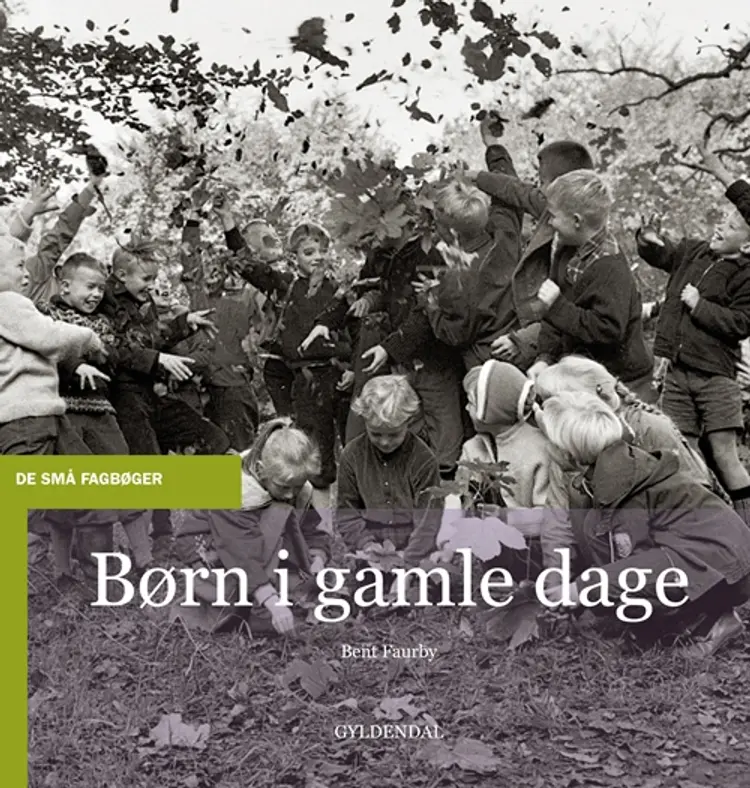 Børn i gamle dage af Bent Faurby