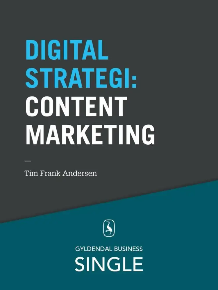 Marketing som værdiskabende og relevant indhold af Tim Frank Andersen