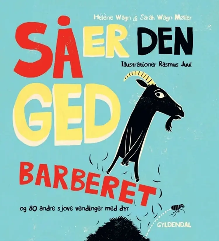 Så er den ged barberet og 80 andre sjove vendinger med dyr af Hélène Wagn