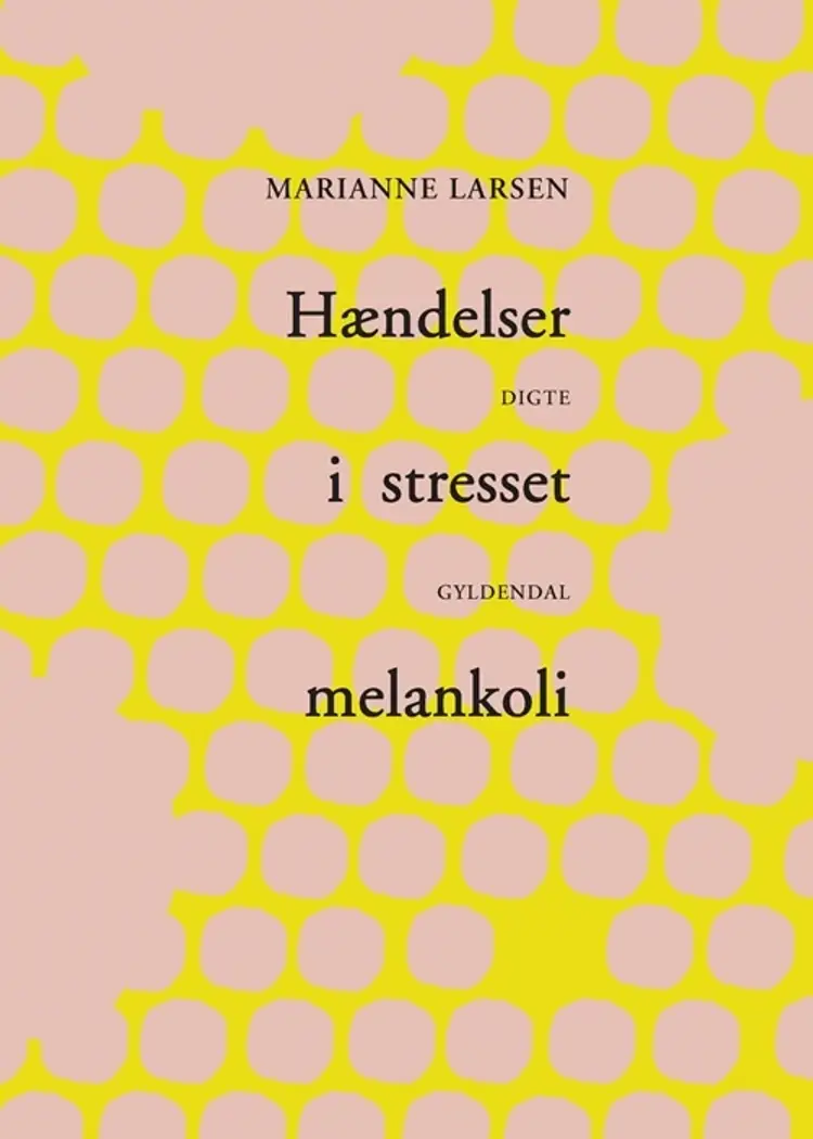 Hændelser i stresset melankoli af Marianne Larsen