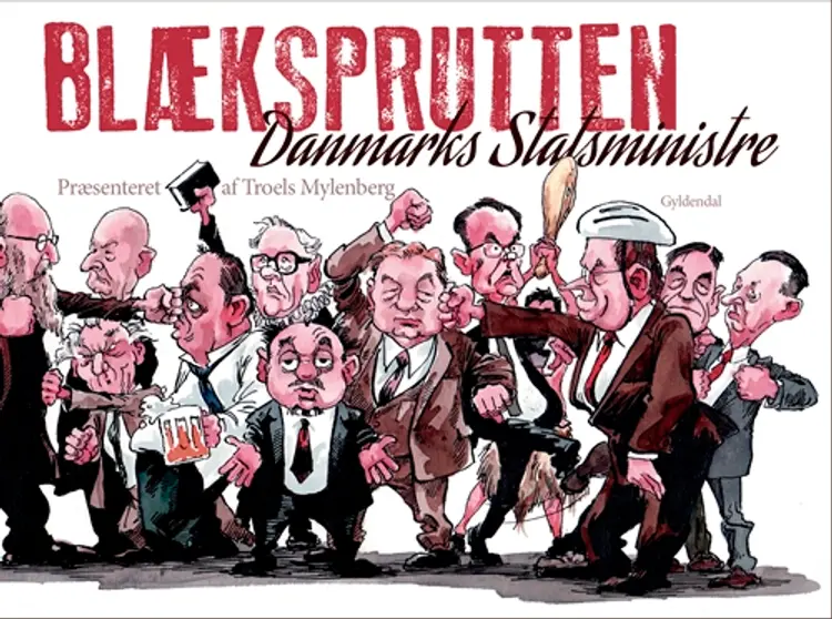 Blæksprutten. Danmarks Statsministre af Troels Mylenberg