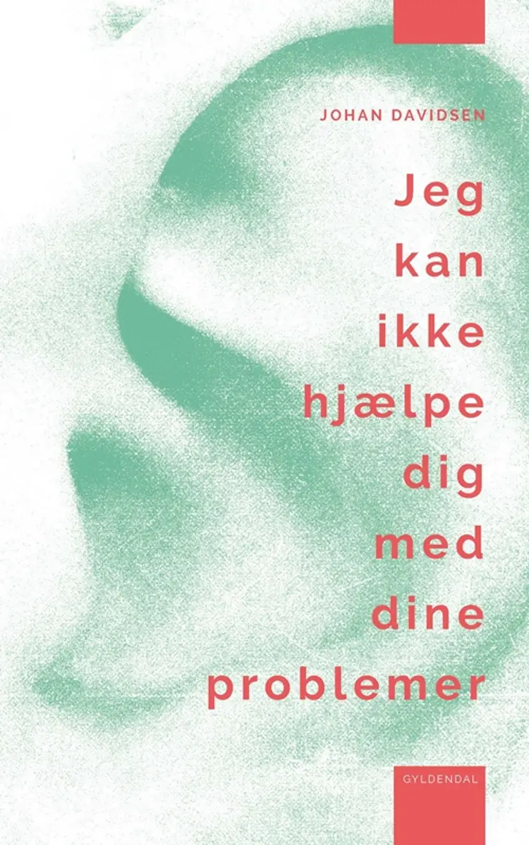 Jeg kan ikke hjælpe dig med dine problemer af Johan Davidsen