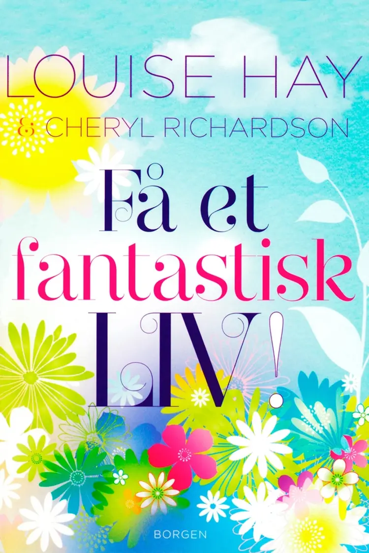 Få et fantastisk liv! af Louise L. Hay