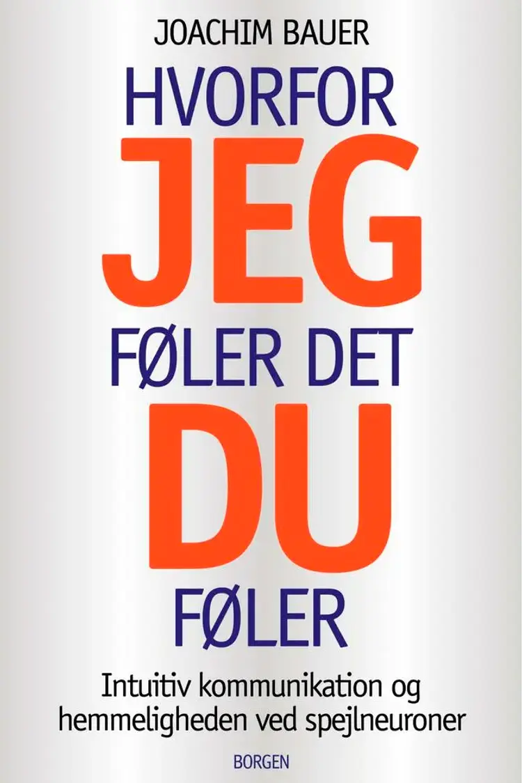 Hvorfor jeg føler det, du føler af Joachim Bauer