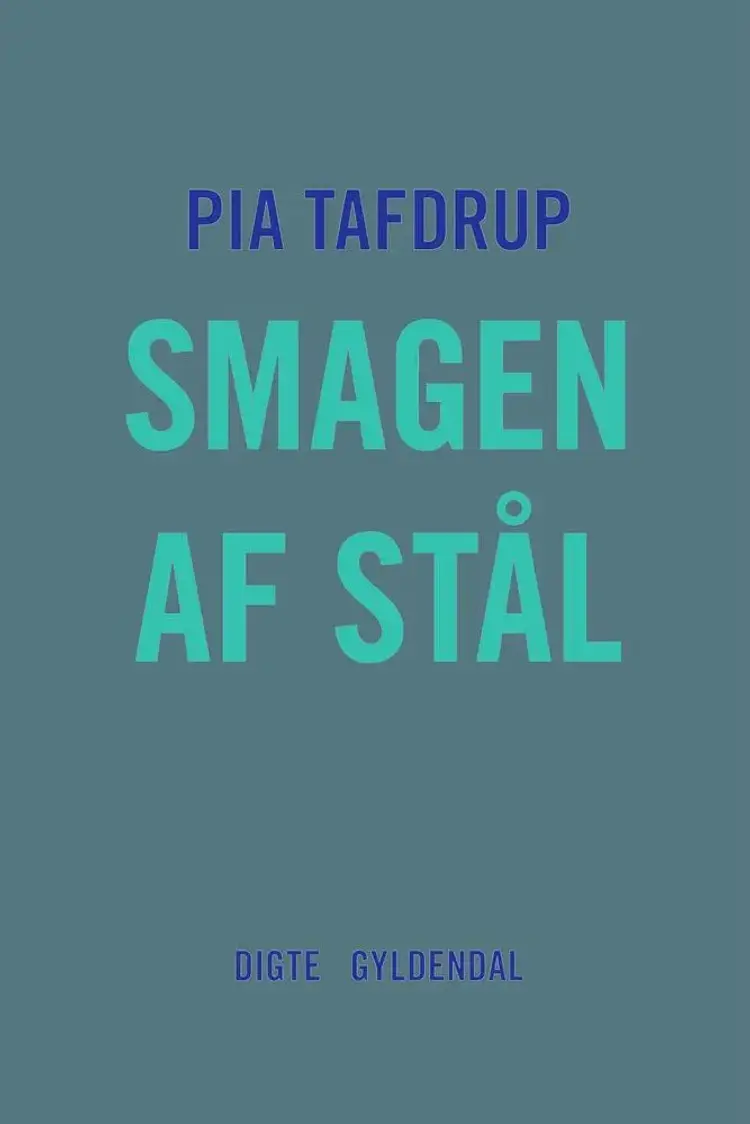 Smagen af stål af Pia Tafdrup