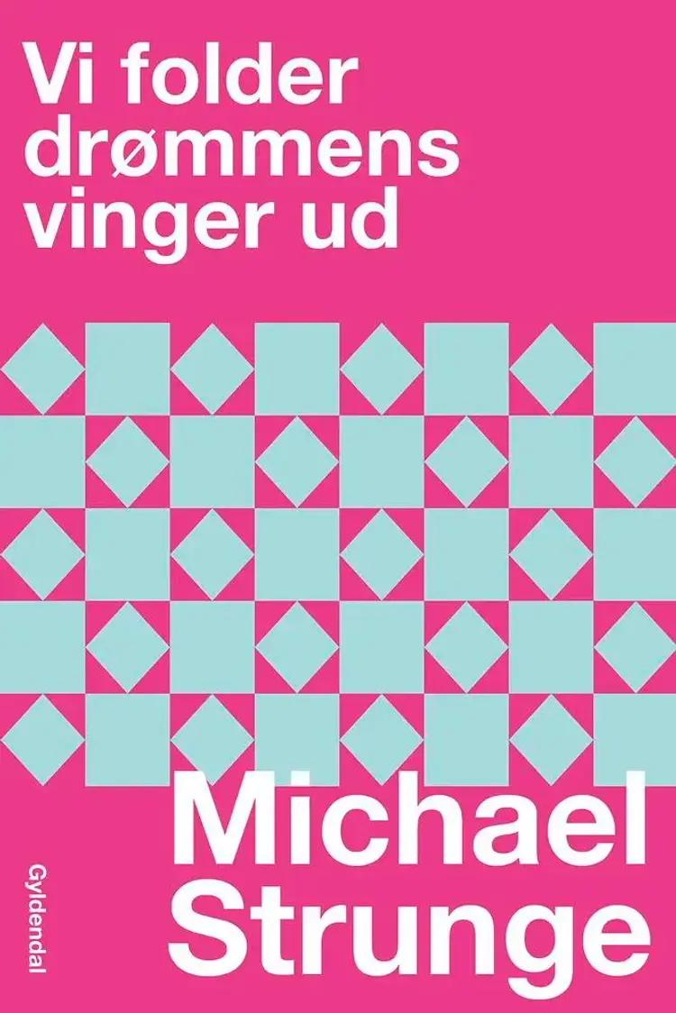 Vi folder drømmens faner ud af Michael Strunge