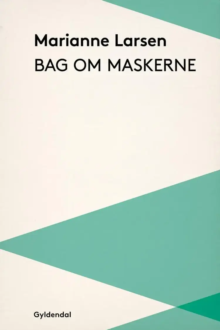 Bag om maskerne af Marianne Larsen