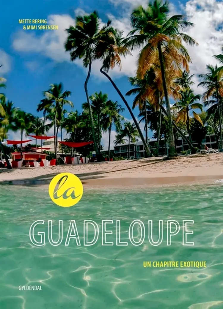 La Guadeloupe - un chapitre exotique af Mimi Sørensen