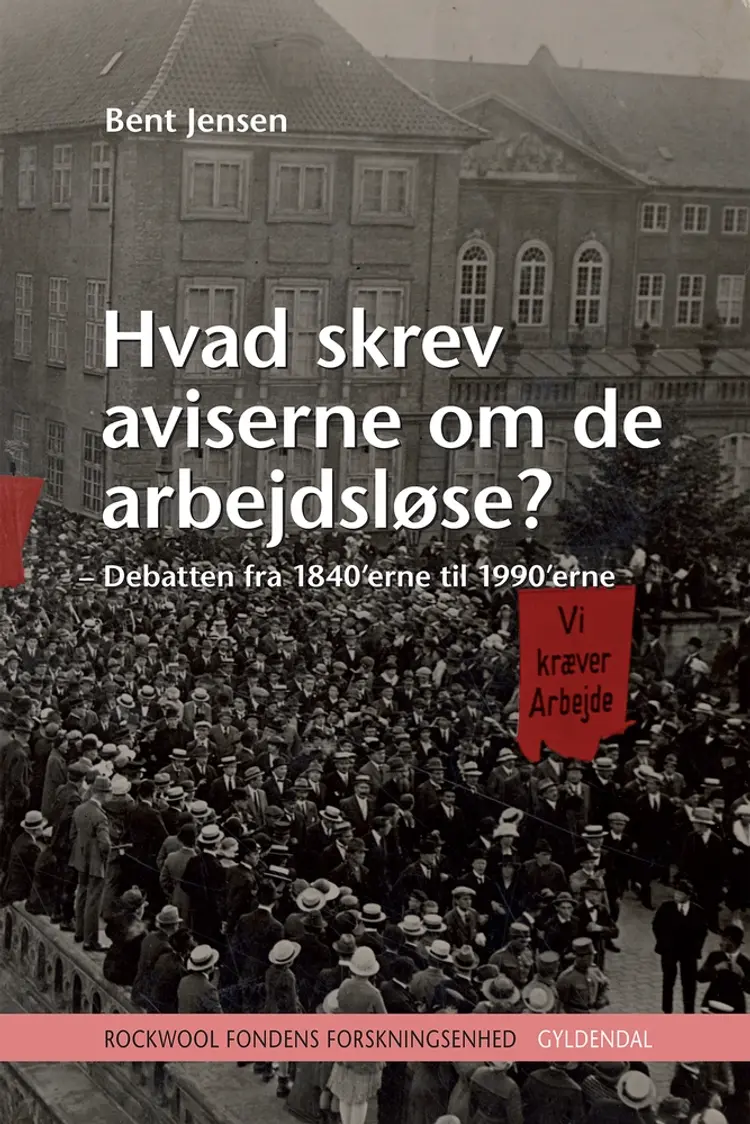 Hvad skrev aviserne om de arbejdsløse? af Bent Jensen