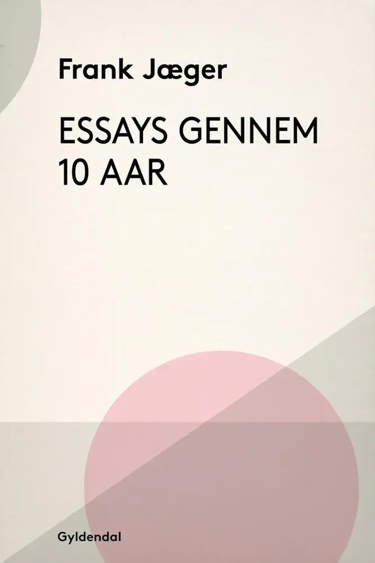 Essays gennem ti Aar af Frank Jæger