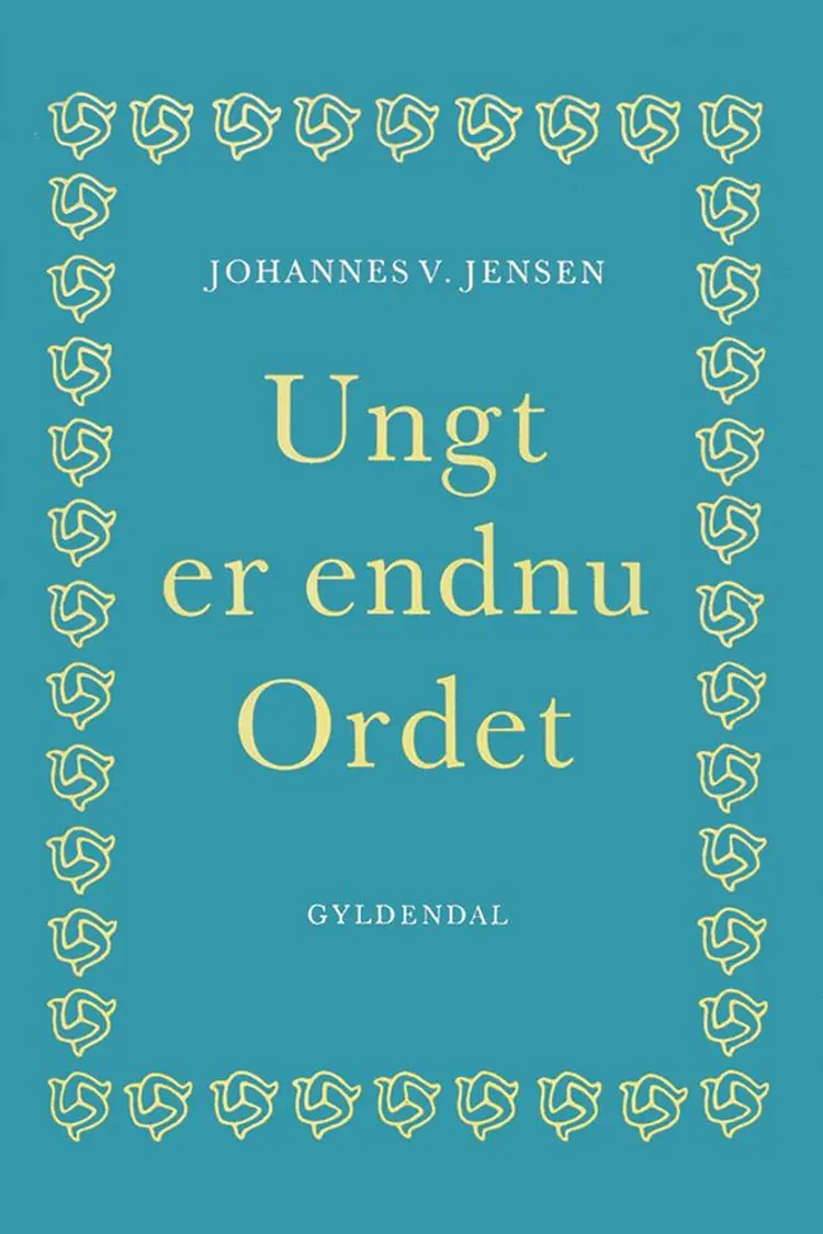 Ungt er endnu Ordet af Johannes V. Jensen
