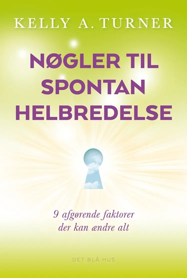 Nøgler til spontan helbredelse af Kelly A. Turner