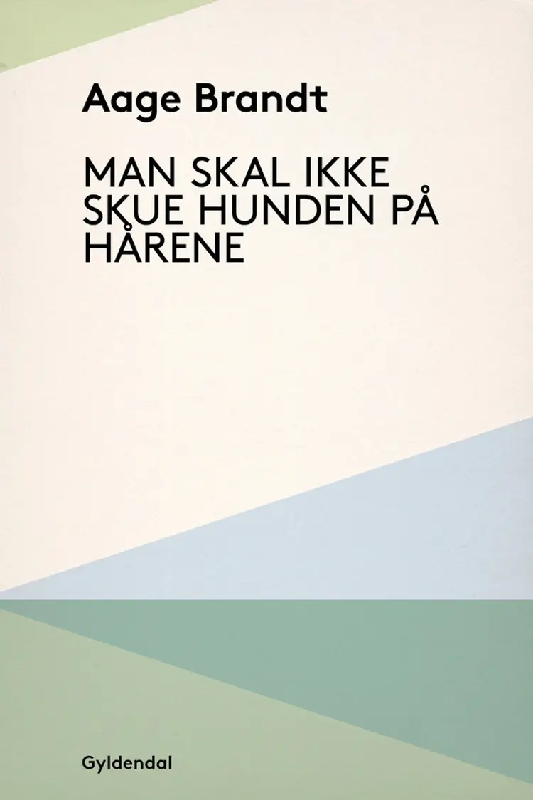 Man skal ikke skue hunden på hårene af Aage Brandt