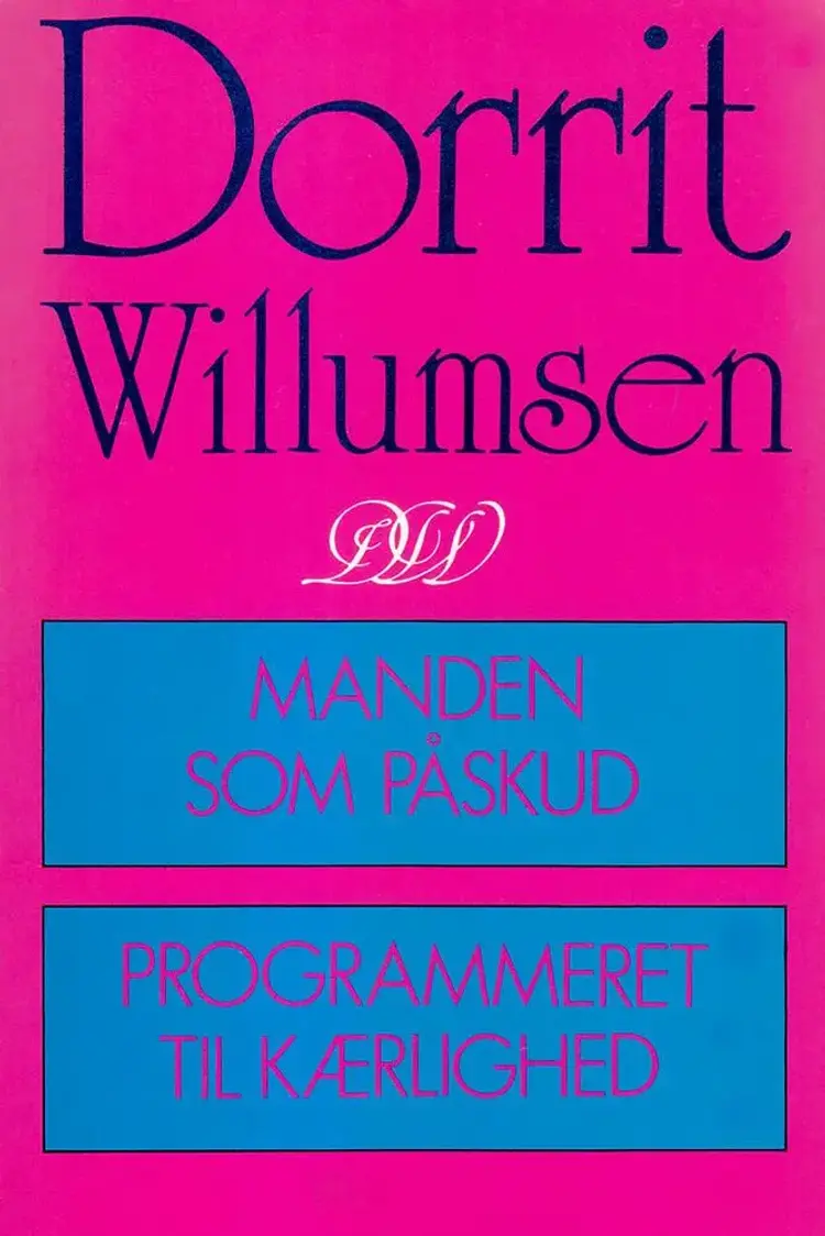 Manden som påskud; Programmeret til kærlighed af Dorrit Willumsen