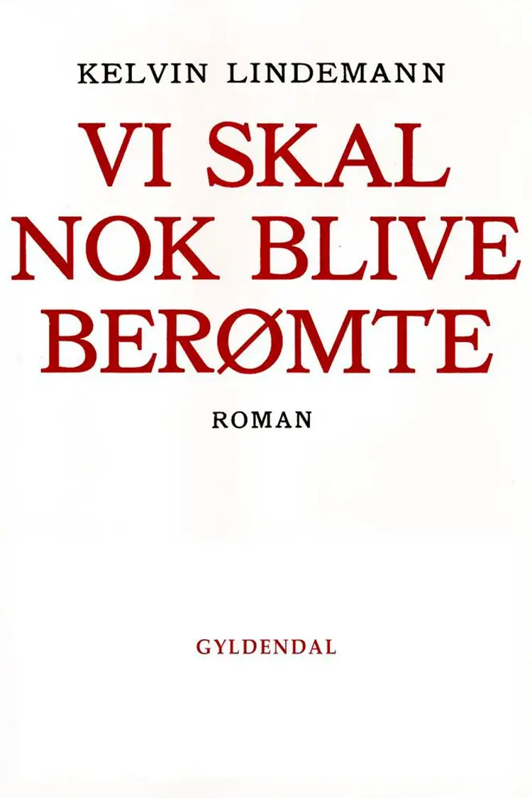 Vi skal nok blive berømte af Kelvin Lindemann