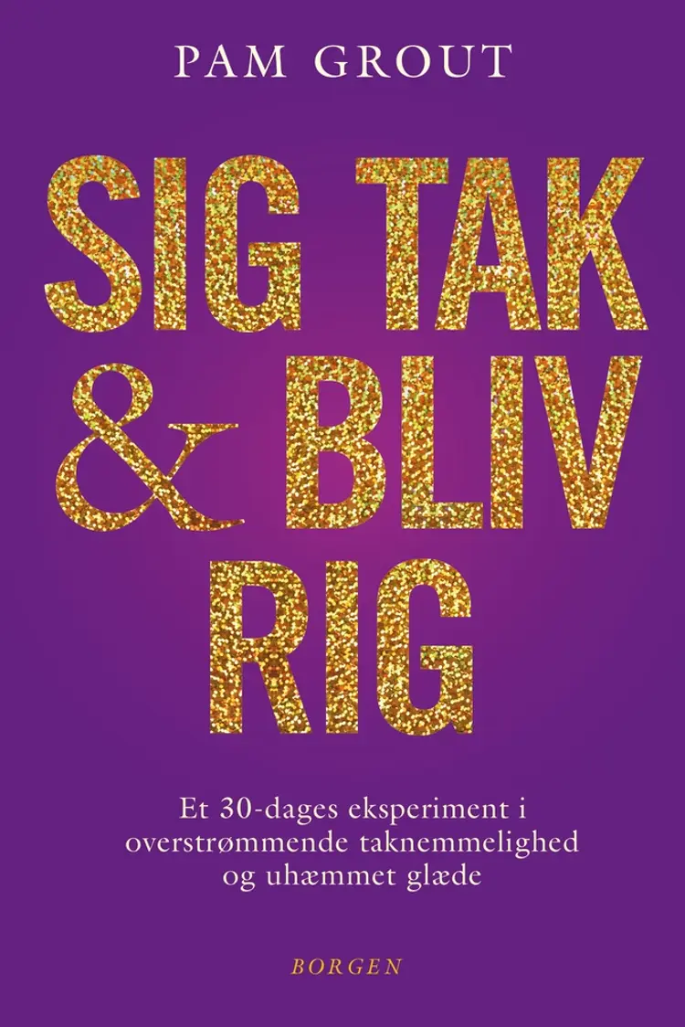 Sig tak og bliv rig af Pam Grout