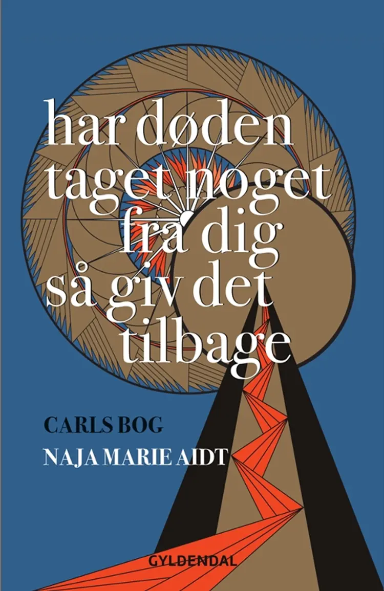Har døden taget noget fra dig så giv det tilbage af Naja Marie Aidt