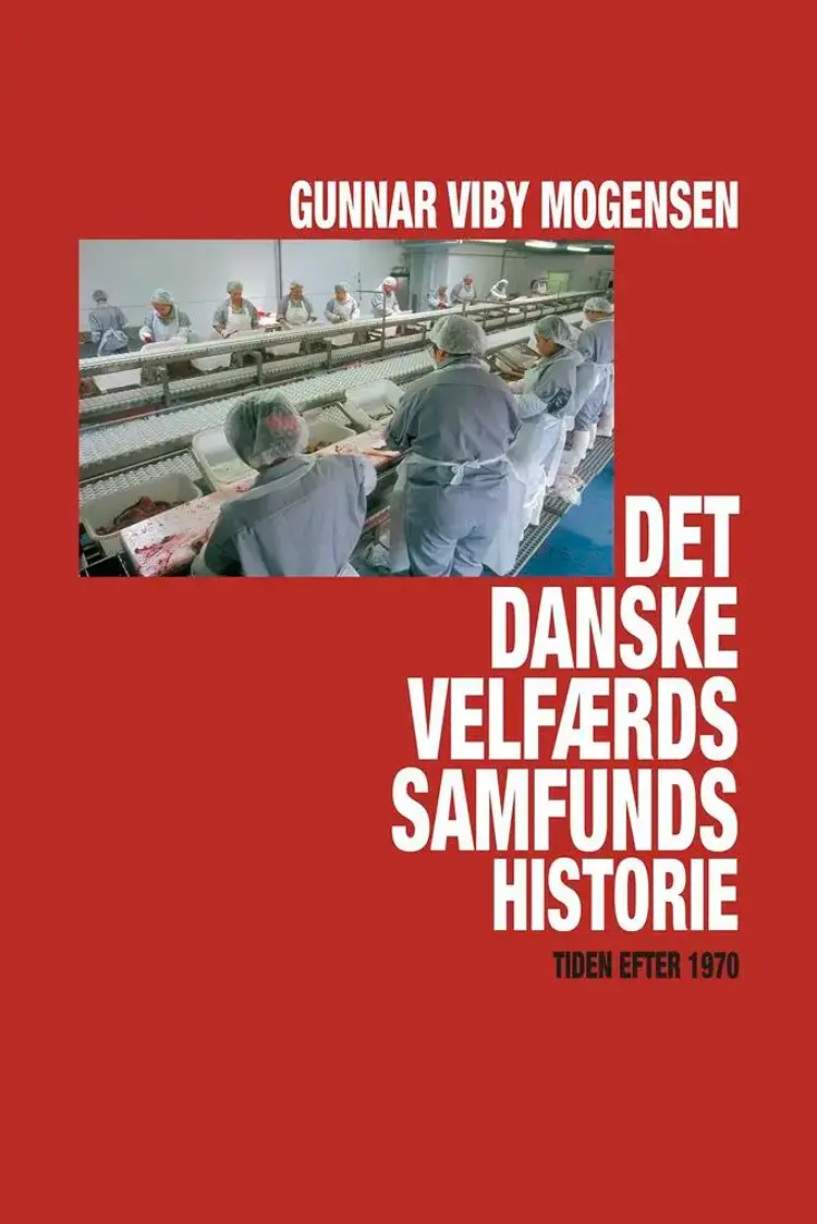 Det danske velfærdssamfunds historie af Gunnar Viby Mogensen