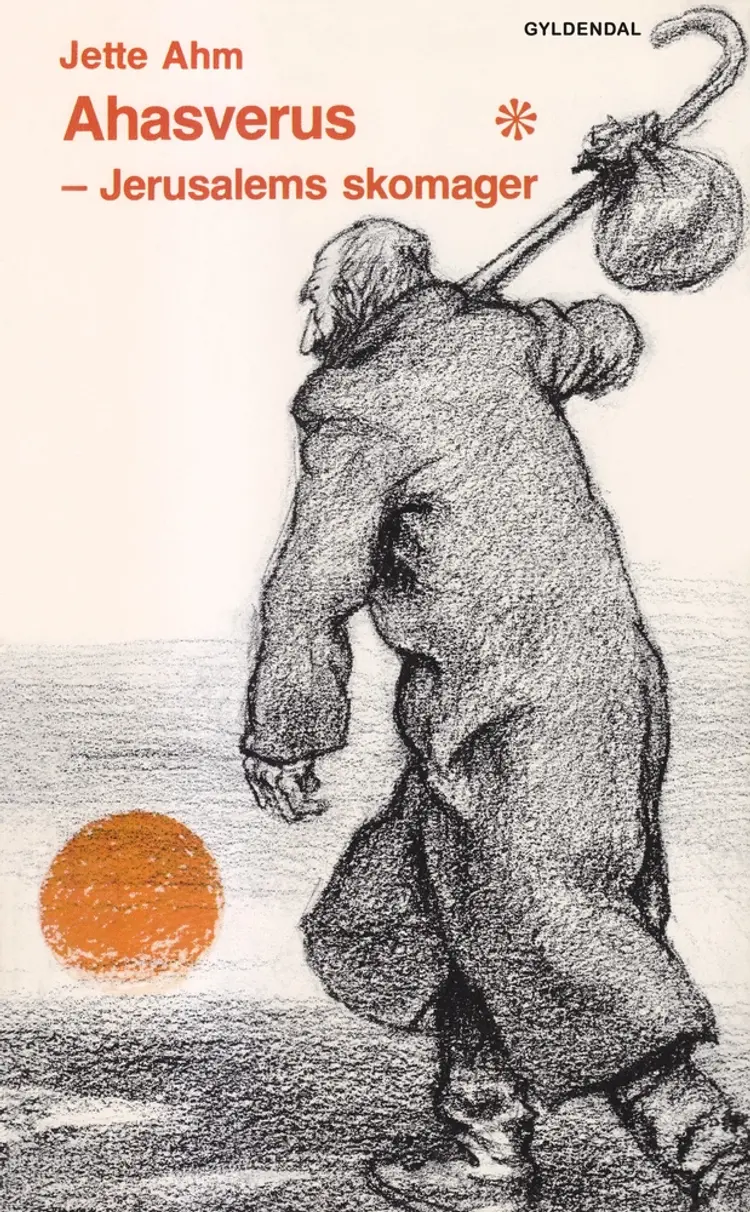Ahasverus - Jerusalems skomager af Jette Ahm