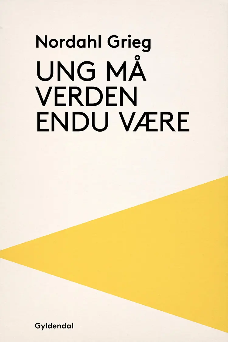 Ung må verden endnu være af Nordahl Grieg