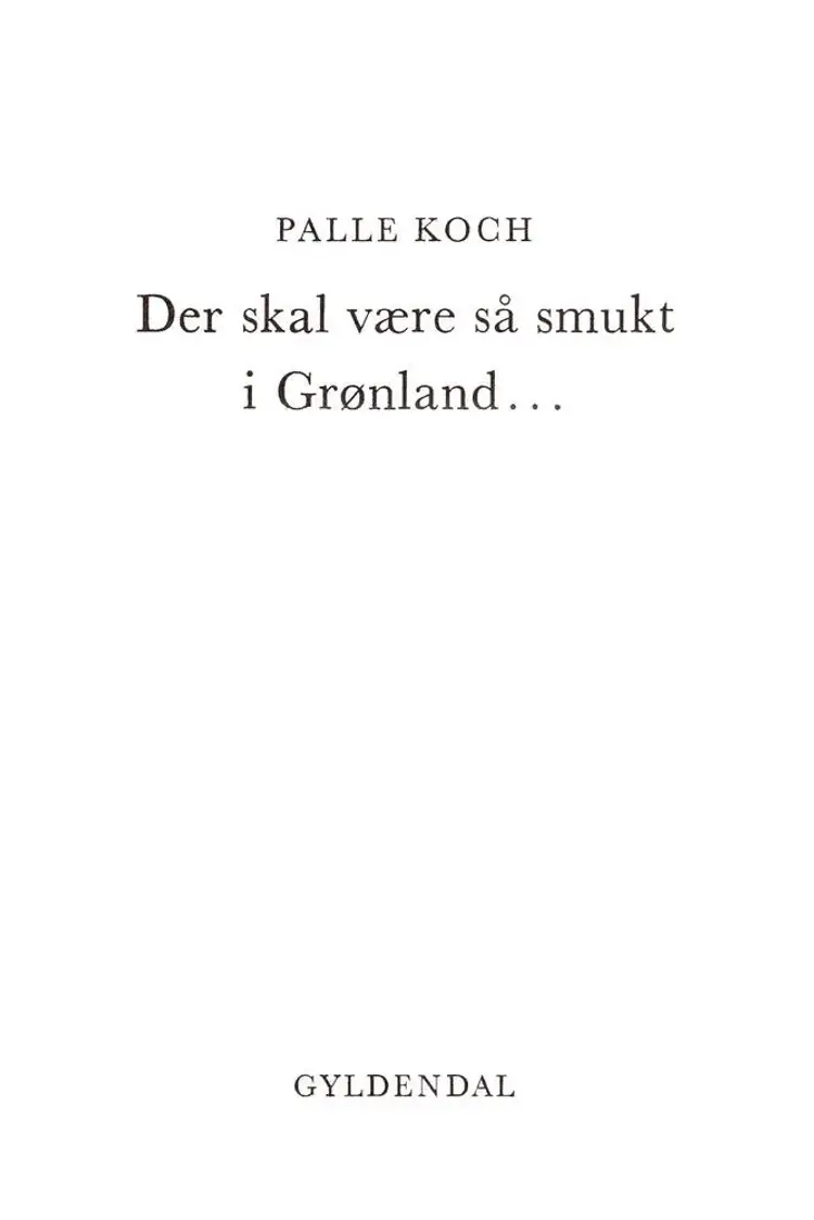 Der skal være så smukt i Grønland... af Palle Koch