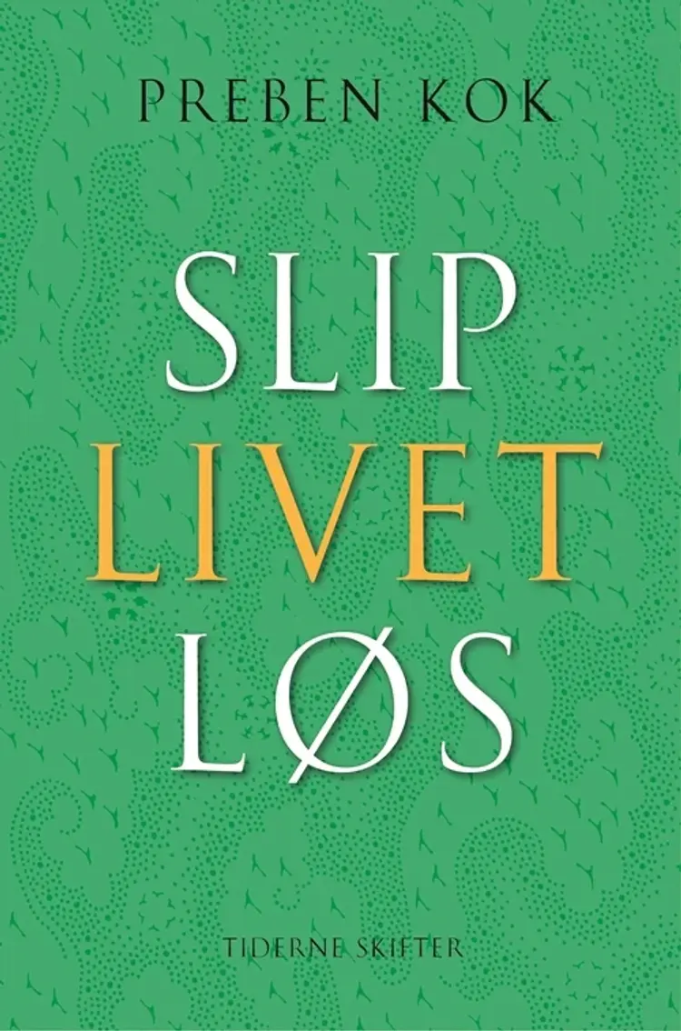 Slip livet løs af Preben Kok