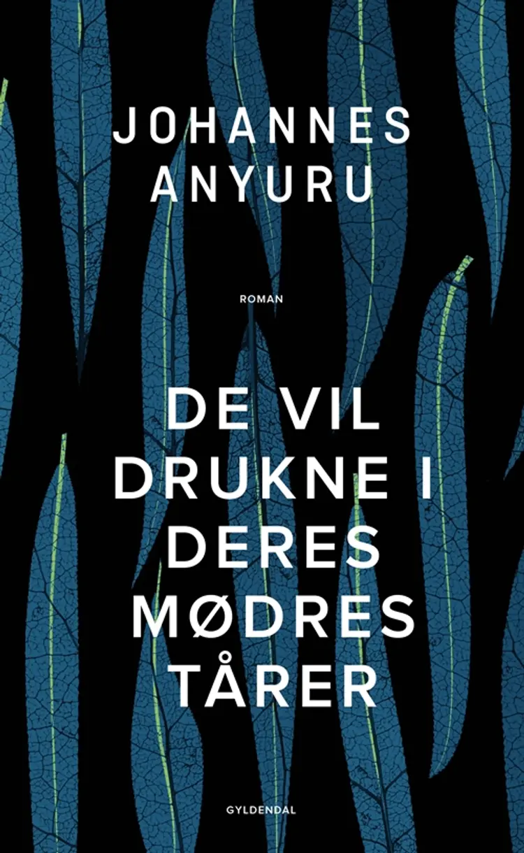 De vil drukne i deres mødres tårer af Johannes Anyuru